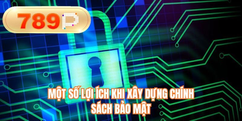 Một số lợi ích khi xây dựng chính sách bảo mật