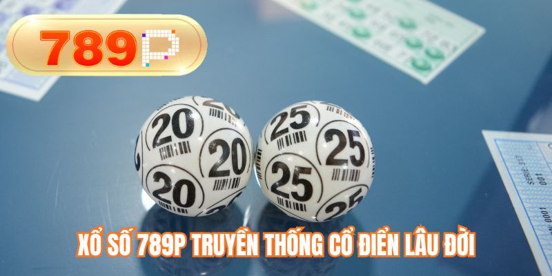Xổ số 789P truyền thống cổ điển lâu đời
